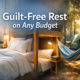 Guilt-Free Rest on Any Budget