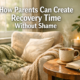 How Parents Can Create Recovery Time Without Shame