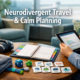 Neurodivergent Travel & Calm Planning
