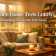 When Home Feels Lonely: Rebuilding Connection from Inside